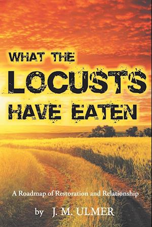 What the Locusts Have Eaten