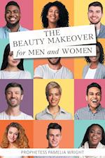 The Beauty Makeover for Men and Women 