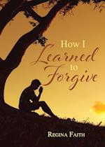 How I Learned to Forgive 