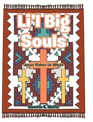 Li'l Big Souls: Jesus Makes Us Whole