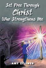 Set Free Through Christ Who Strengthens Me