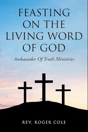 Feasting on the Living Word of God: Ambassador of Truth Ministries