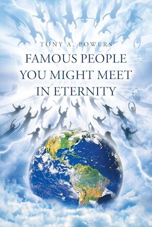 Famous People You Might Meet in Eternity