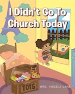 I Didn't Go to Church Today 