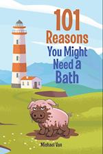 101 Reasons You Might Need a Bath 