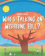 Who's Talking on Wishbone Hill?