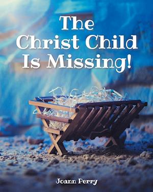 The Christ Child Is Missing!