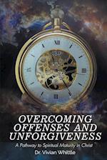 Overcoming Offenses and Unforgiveness 