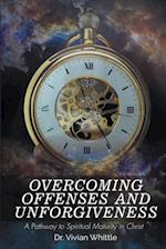 Overcoming Offenses and Unforgiveness