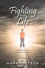 Fighting for My Life: One Man's Battle to Find Faith and Hope 