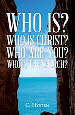 Who Is? Who Is Christ? Who Are You? Who Is the Church? 