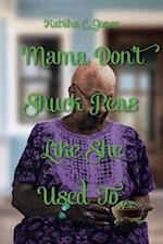 Mama Don't Shuck Peas like She Used To 