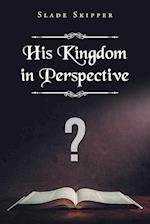 His Kingdom in Perspective 