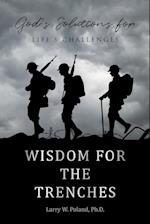 Wisdom for the Trenches: God's Solutions for Life's Challenges 