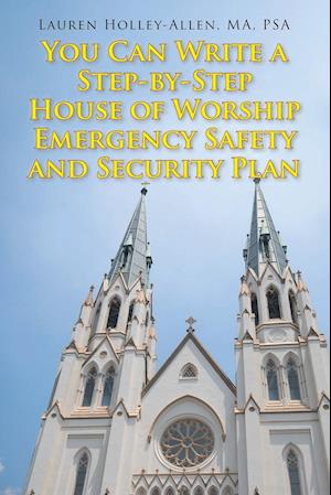 You Can Write a Step-by-Step House of Worship Emergency Safety and Security Plan