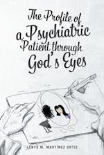 Profile of a Psychiatric Patient through God's Eyes