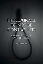 The Courage to Not Be Controlled