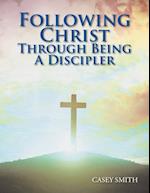 Following Christ Through Being a Discipler 