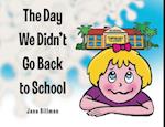 The Day We Didn't Go Back to School 