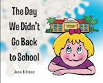 The Day We Didn't Go Back to School 