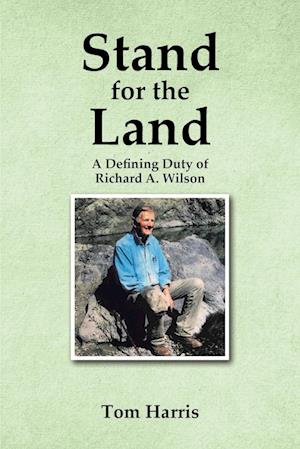 Stand for the Land: A Defining Duty of Richard A. Wilson