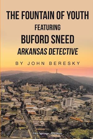 Fountain of Youth Featuring Buford Sneed Arkansas Detective