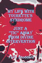 My Life With Tourette's Syndrome: Just A "Tic" Away From Divine Intervention 