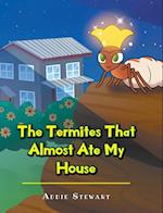 The Termites That Almost Ate My House