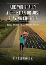 Are You Really a Christian or Just Playing Church?