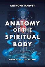 Anatomy of the Spiritual Body: Where Do You Fit In? 