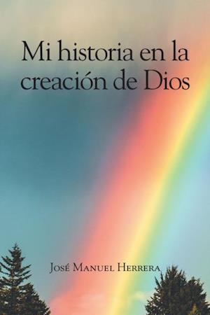 Mi historia en la creacion de Dios