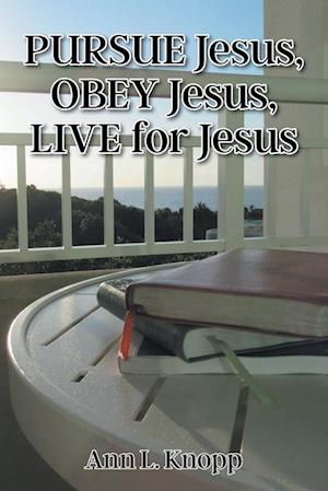 PURSUE Jesus, OBEY Jesus, LIVE for Jesus