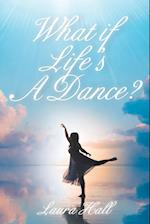 What if Life's A Dance? 