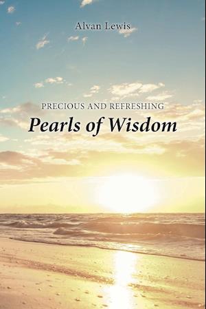 Precious and Refreshing Pearls of Wisdom