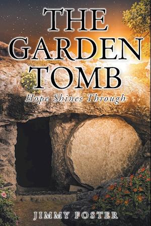 The Garden Tomb: Hope Shines Through