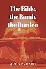 The Bible, the Bomb, the Burden 