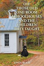 Oh! Those Old One-Room Schoolhouses and the Children They Taught