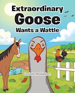 Extraordinary Goose Wants a Wattle 