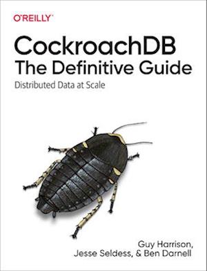 CockroachDB: The Definitive Guide