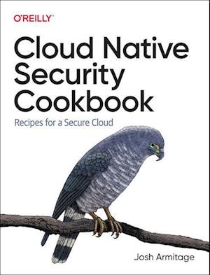 Cloud Native Security Cookbook