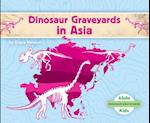 Dinosaur Graveyards in Asia