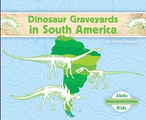 Dinosaur Graveyards in South America