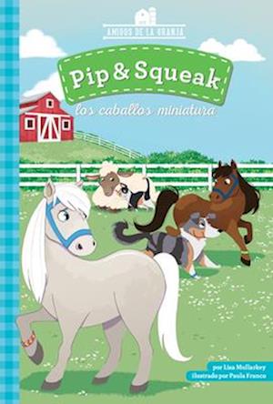 Pip & Squeak Los Caballos Miniatura (Pip & Squeak the Miniature Horses)