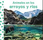 Animales En Los Arroyos Y Ríos (Animals in Streams & Rivers)