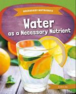 Water as a Necessary Nutrient