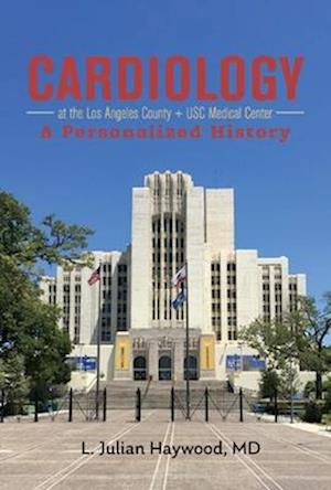 Cardiology at the Los Angeles County + Usc Medical Center