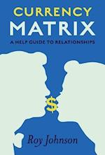 Currency Matrix - A Help Guide to Relationships, Volume 1