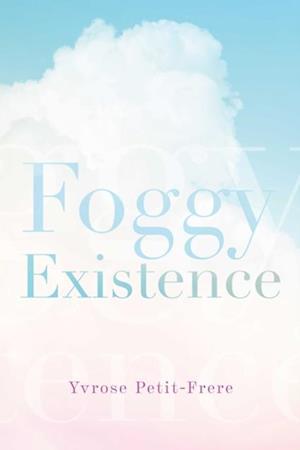 Foggy Existence