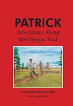 Patrick: Adventures Along the Oregon Trail