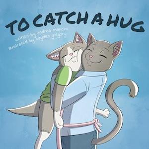 To Catch A Hug